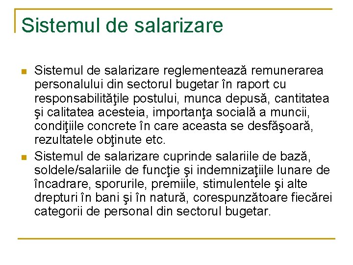 Sistemul de salarizare n n Sistemul de salarizare reglementează remunerarea personalului din sectorul bugetar