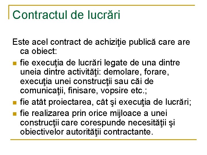 Contractul de lucrări Este acel contract de achiziţie publică care ca obiect: n fie