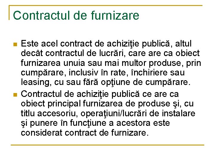 Contractul de furnizare n n Este acel contract de achiziţie publică, altul decât contractul