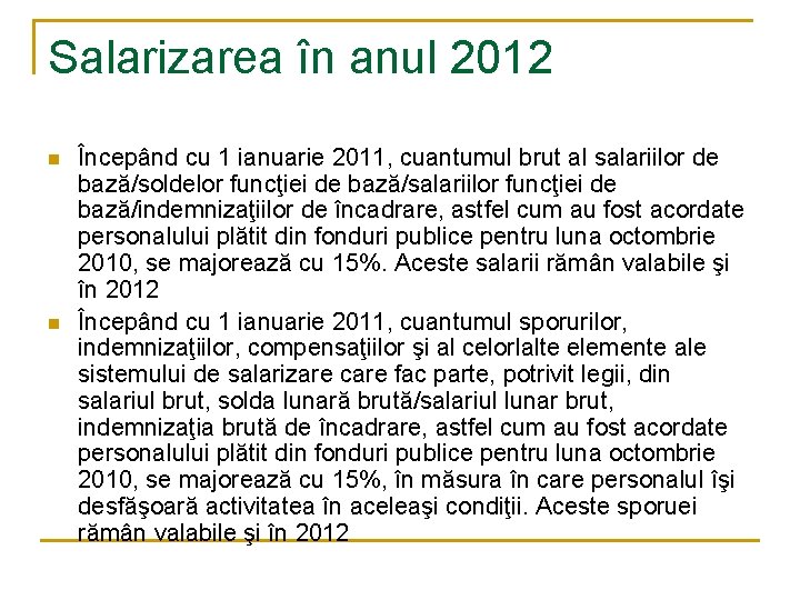 Salarizarea în anul 2012 n n Începând cu 1 ianuarie 2011, cuantumul brut al