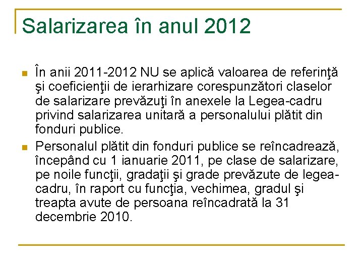 Salarizarea în anul 2012 n n În anii 2011 -2012 NU se aplică valoarea