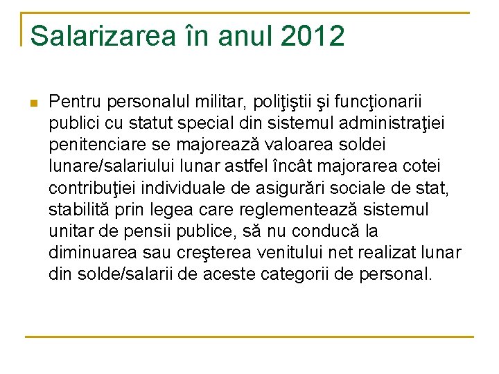 Salarizarea în anul 2012 n Pentru personalul militar, poliţiştii şi funcţionarii publici cu statut