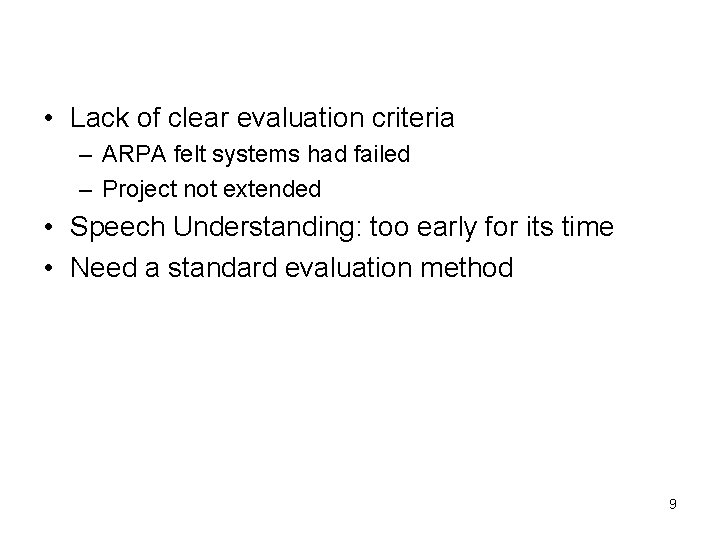  • Lack of clear evaluation criteria – ARPA felt systems had failed –
