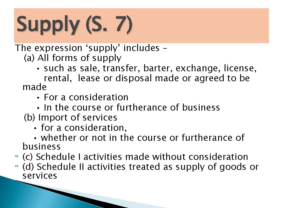 Supply (S. 7) The expression ‘supply’ includes – (a) All forms of supply •