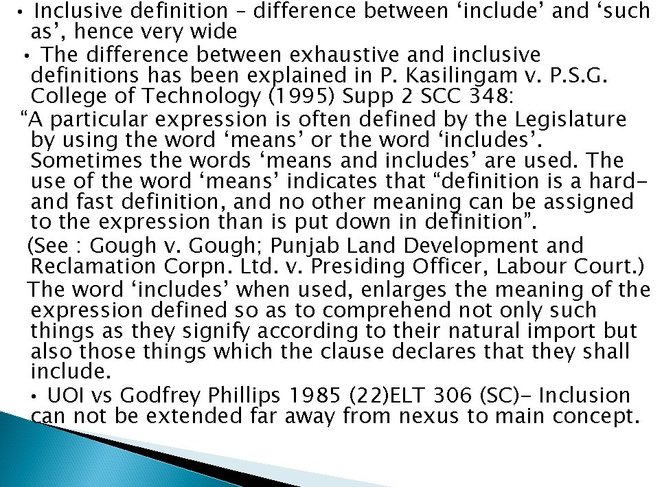  • Inclusive definition – difference between ‘include’ and ‘such as’, hence very wide