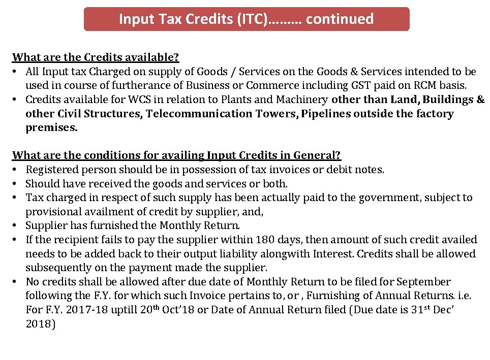 Input Tax Credits (ITC)……… continued What are the Credits available? • All Input tax