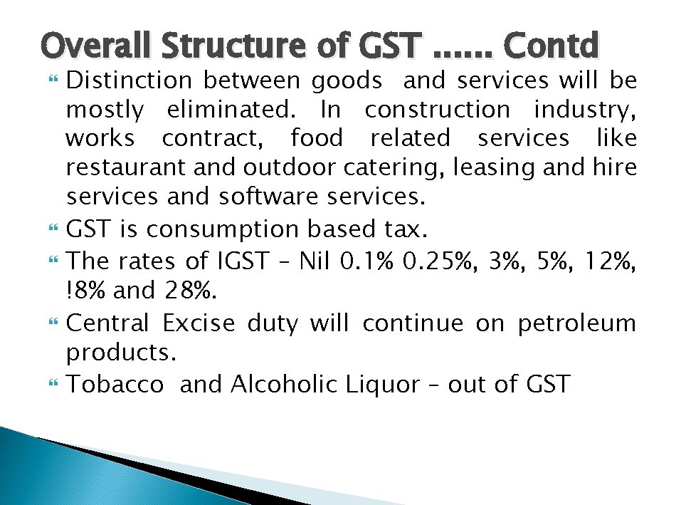 Overall Structure of GST. . . Contd Distinction between goods and services will be