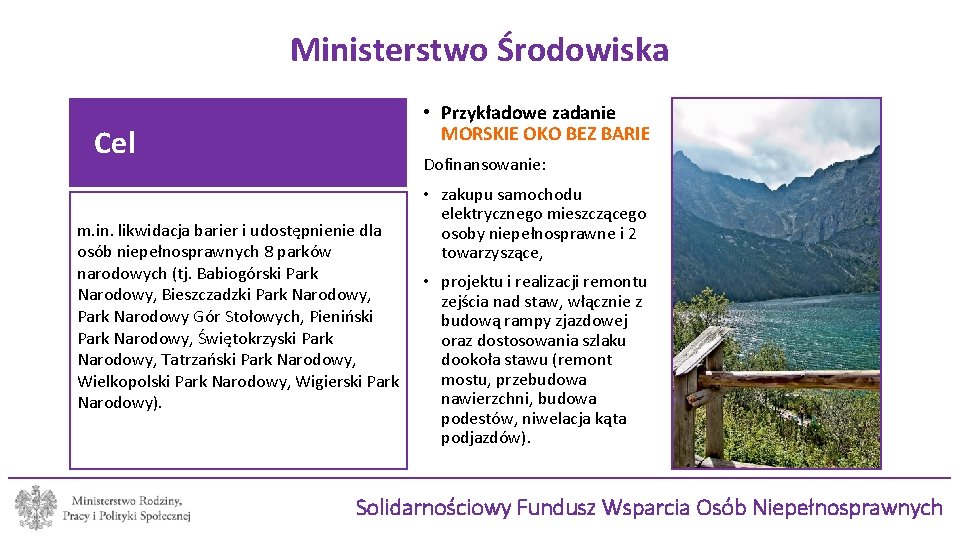 Ministerstwo Środowiska • Przykładowe zadanie MORSKIE OKO BEZ BARIER Cel Dofinansowanie: m. in. likwidacja