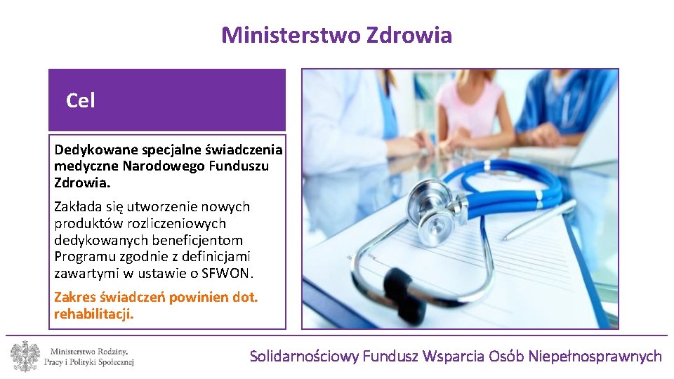 Ministerstwo Zdrowia Cel Dedykowane specjalne świadczenia medyczne Narodowego Funduszu Zdrowia. Zakłada się utworzenie nowych