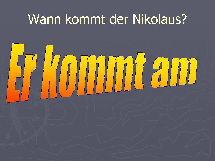 Wann kommt der Nikolaus? 