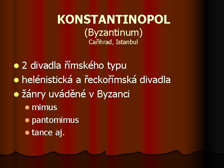 KONSTANTINOPOL (Byzantinum) Cařihrad, Istanbul l 2 divadla římského typu l helénistická a řeckořímská divadla