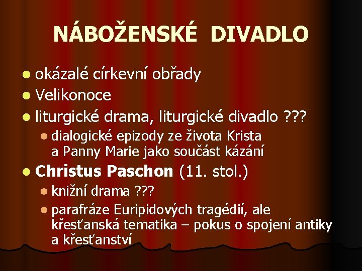 NÁBOŽENSKÉ DIVADLO l okázalé církevní obřady l Velikonoce l liturgické drama, liturgické divadlo ?