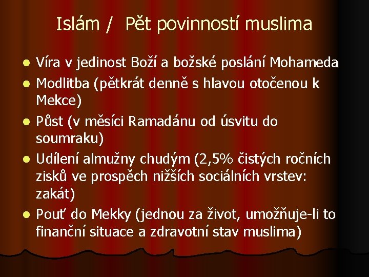 Islám / Pět povinností muslima l l l Víra v jedinost Boží a božské