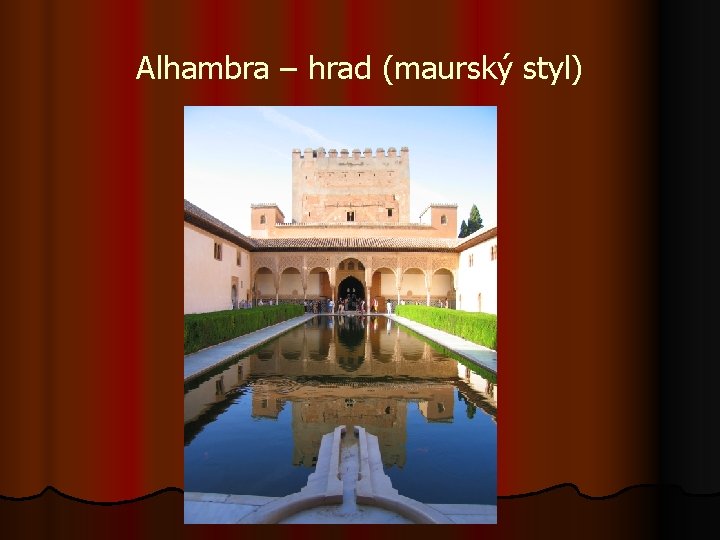 Alhambra – hrad (maurský styl) 
