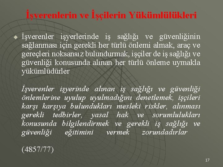 İşverenlerin ve İşçilerin Yükümlülükleri u İşverenler işyerlerinde iş sağlığı ve güvenliğinin sağlanması için gerekli