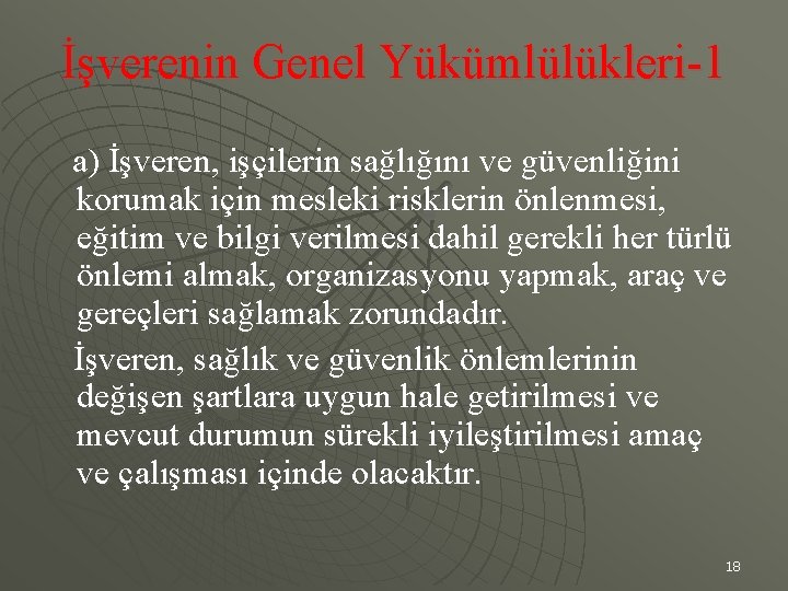 İşverenin Genel Yükümlülükleri-1 a) İşveren, işçilerin sağlığını ve güvenliğini korumak için mesleki risklerin önlenmesi,