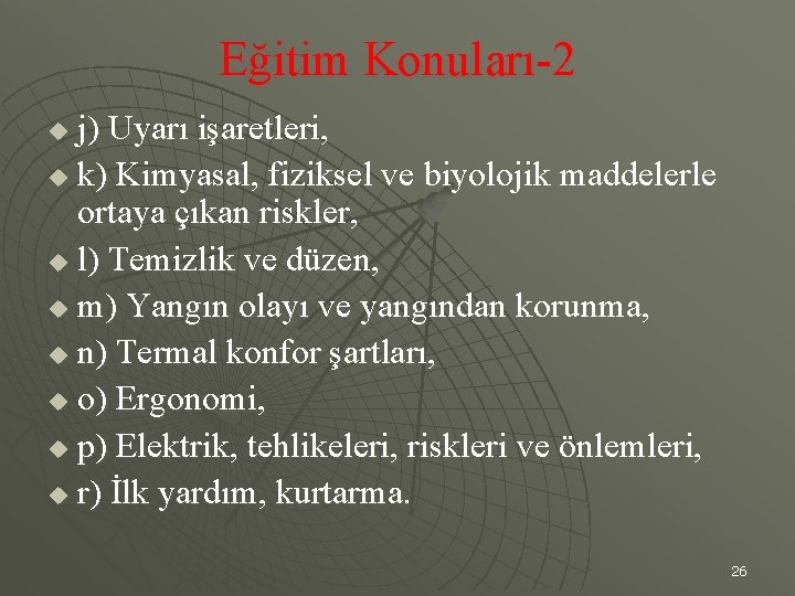 Eğitim Konuları-2 j) Uyarı işaretleri, u k) Kimyasal, fiziksel ve biyolojik maddelerle ortaya çıkan