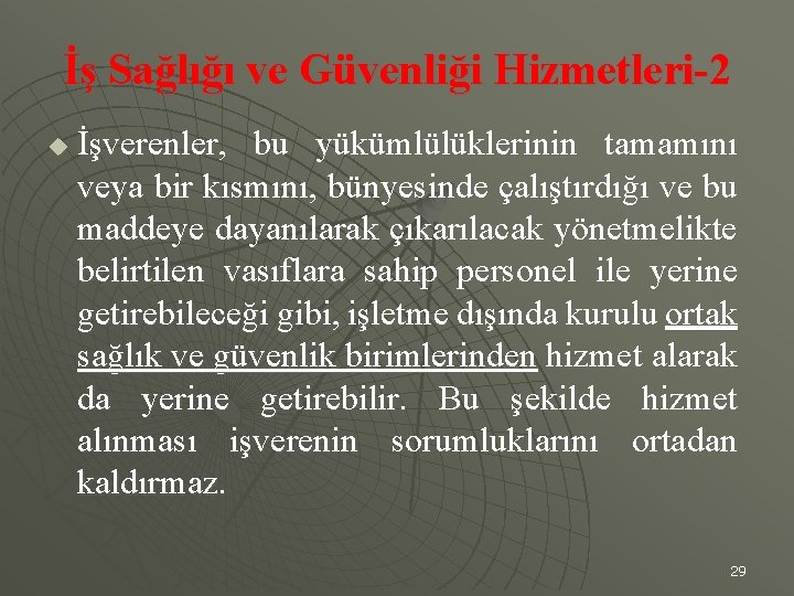 İş Sağlığı ve Güvenliği Hizmetleri-2 u İşverenler, bu yükümlülüklerinin tamamını veya bir kısmını, bünyesinde