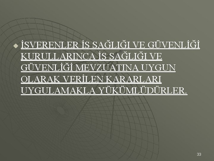 u İŞVERENLER İŞ SAĞLIĞI VE GÜVENLİĞİ KURULLARINCA İŞ SAĞLIĞI VE GÜVENLİĞİ MEVZUATINA UYGUN OLARAK