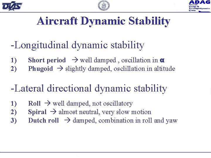 Aircraft Dynamic Stability -Longitudinal dynamic stability 1) 2) Short period well damped , oscillation