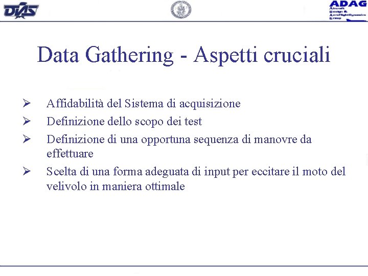 Data Gathering - Aspetti cruciali Ø Ø Affidabilità del Sistema di acquisizione Definizione dello