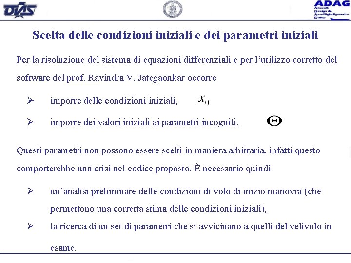 Scelta delle condizioni iniziali e dei parametri iniziali Per la risoluzione del sistema di
