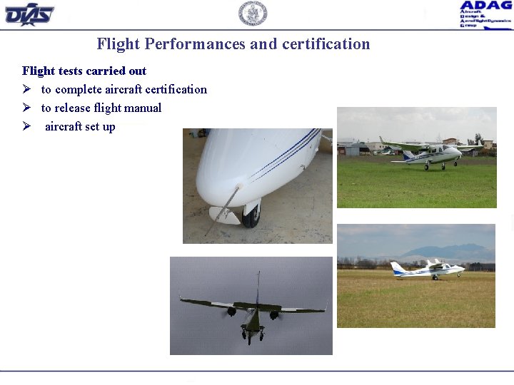 Flight Performances and certification Flight tests carried out Ø to complete aircraft certification Ø