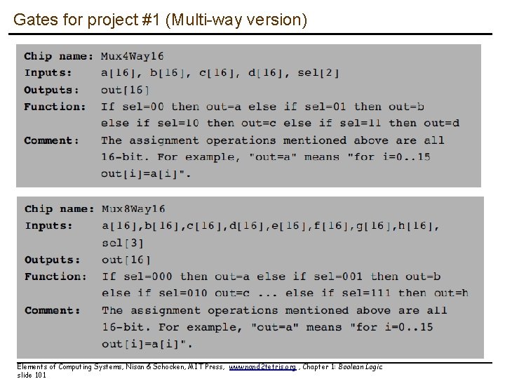 Gates for project #1 (Multi-way version) Elements of Computing Systems, Nisan & Schocken, MIT Gates for project #1 (Multi-way version) Elements of Computing Systems, Nisan & Schocken, MIT