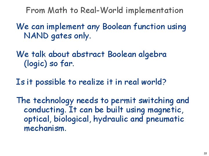 From Math to Real-World implementation We can implement any Boolean function using NAND gates From Math to Real-World implementation We can implement any Boolean function using NAND gates
