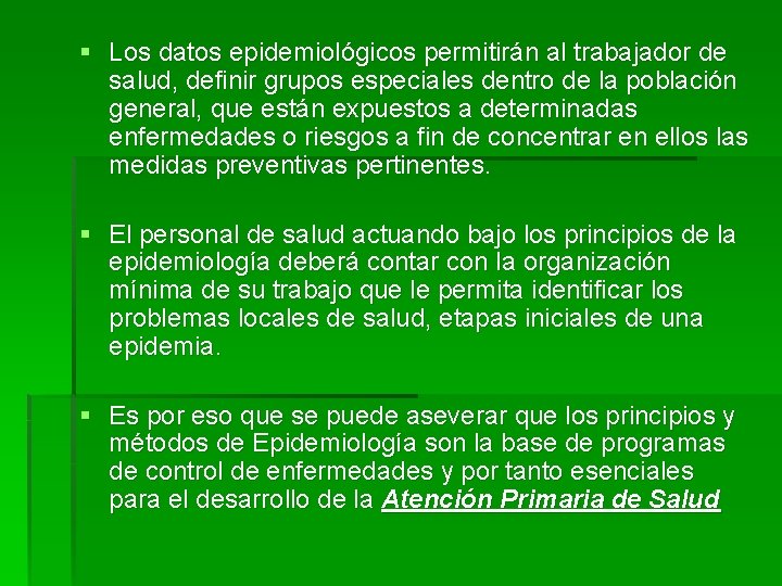 § Los datos epidemiológicos permitirán al trabajador de salud, definir grupos especiales dentro de