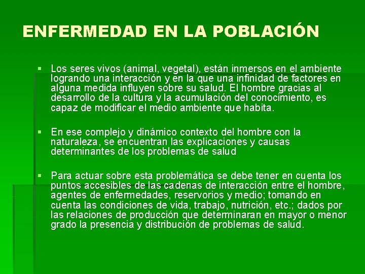 ENFERMEDAD EN LA POBLACIÓN § Los seres vivos (animal, vegetal), están inmersos en el