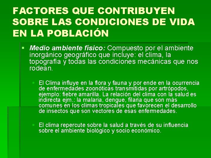 FACTORES QUE CONTRIBUYEN SOBRE LAS CONDICIONES DE VIDA EN LA POBLACIÓN § Medio ambiente