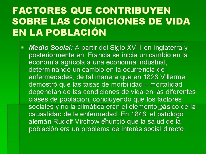 FACTORES QUE CONTRIBUYEN SOBRE LAS CONDICIONES DE VIDA EN LA POBLACIÓN § Medio Social: