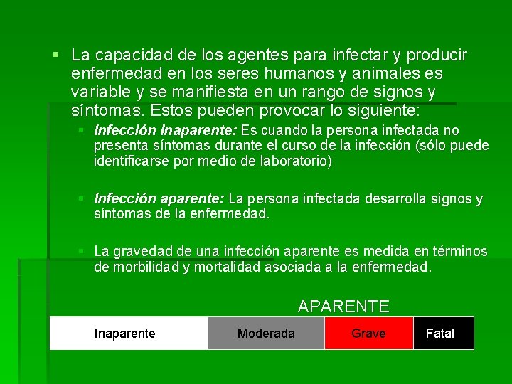 § La capacidad de los agentes para infectar y producir enfermedad en los seres