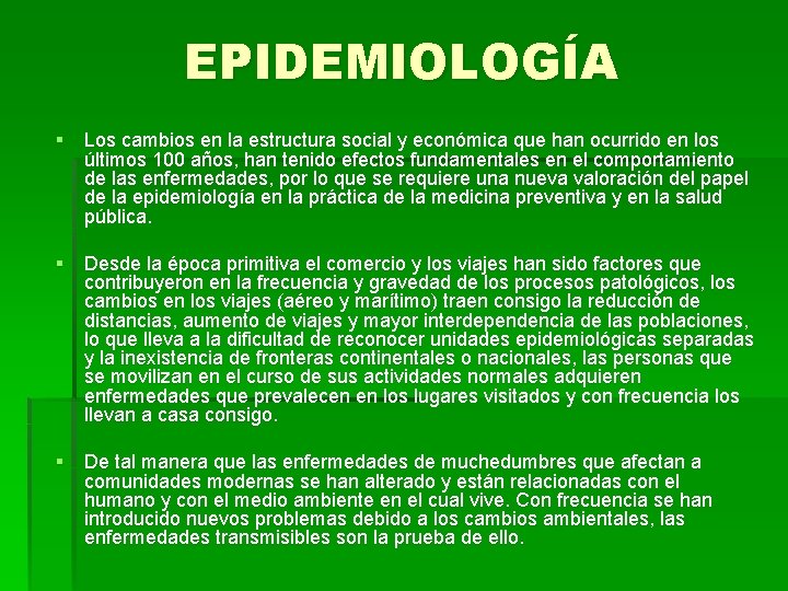 EPIDEMIOLOGÍA § Los cambios en la estructura social y económica que han ocurrido en