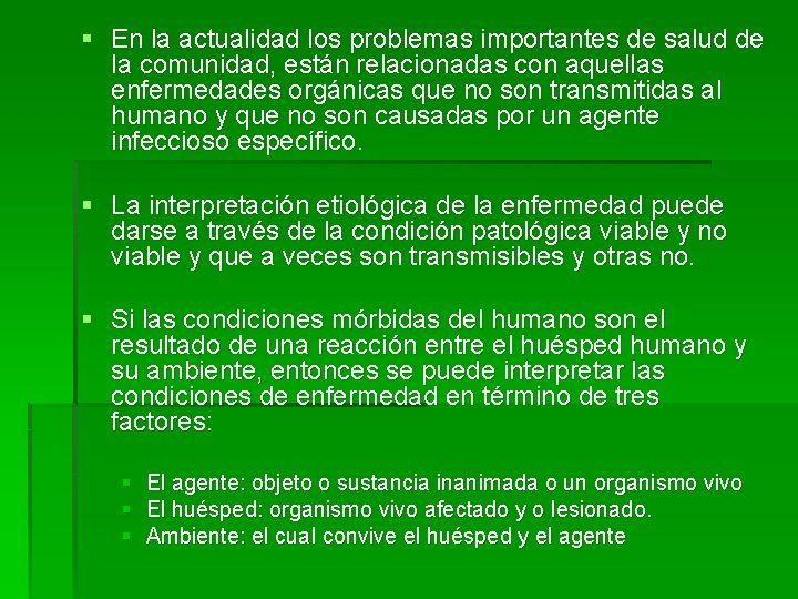 § En la actualidad los problemas importantes de salud de la comunidad, están relacionadas