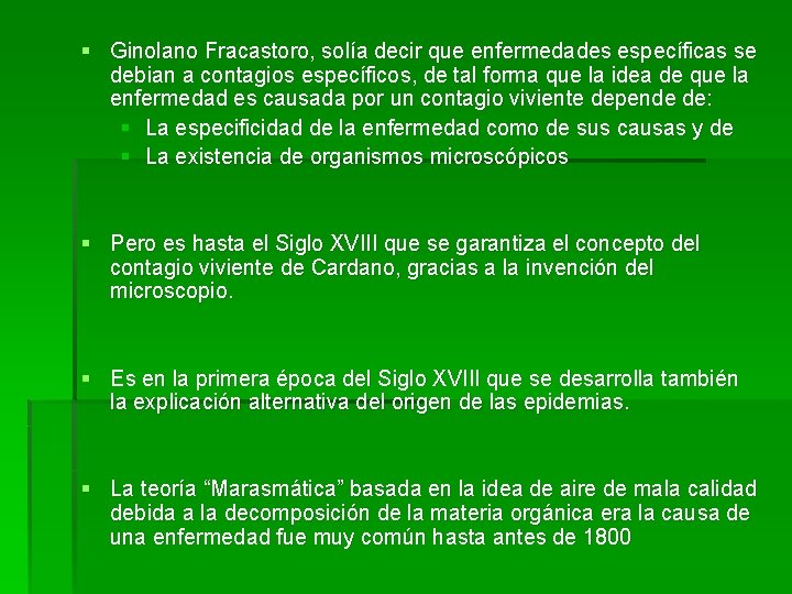 § Ginolano Fracastoro, solía decir que enfermedades específicas se debian a contagios específicos, de