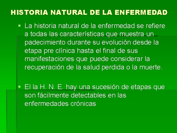 HISTORIA NATURAL DE LA ENFERMEDAD § La historia natural de la enfermedad se refiere