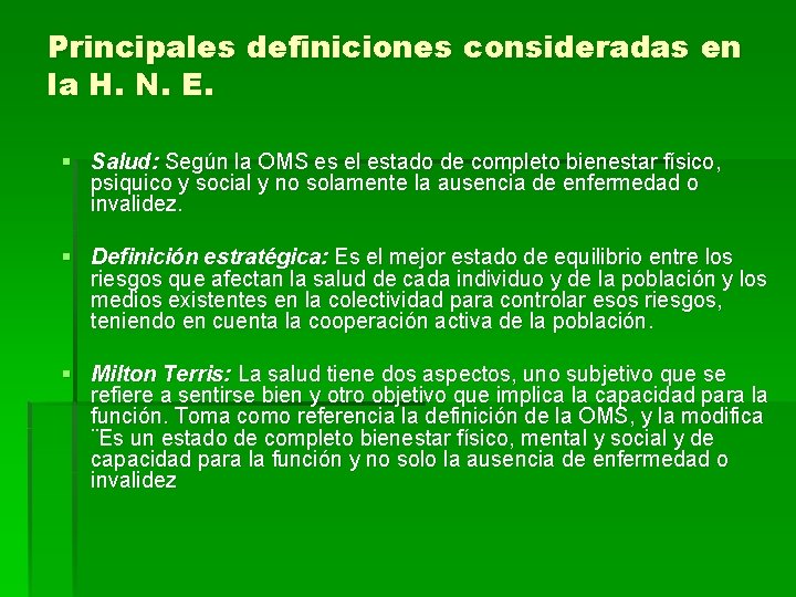 Principales definiciones consideradas en la H. N. E. § Salud: Según la OMS es