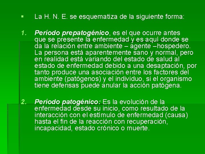 § La H. N. E. se esquematiza de la siguiente forma: 1. Período prepatogénico,
