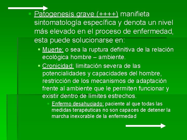 § Patogenesis grave (++++) manifieta sintomatología específica y denota un nivel más elevado en