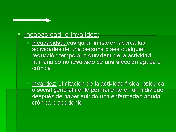 § Incapacidad: e invalidez: § Incapacidad: cualquier limitación acerca las actividades de una persona