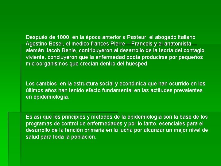 Después de 1800, en la época anterior a Pasteur, el abogado italiano Agostino Bosei,
