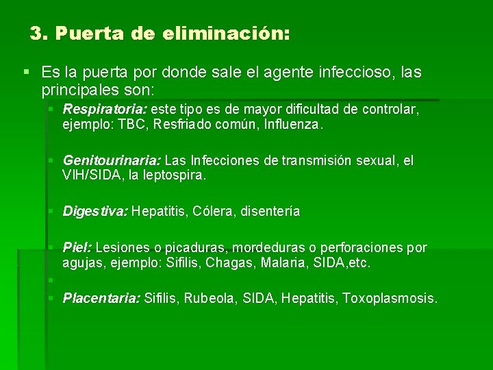 3. Puerta de eliminación: § Es la puerta por donde sale el agente infeccioso,