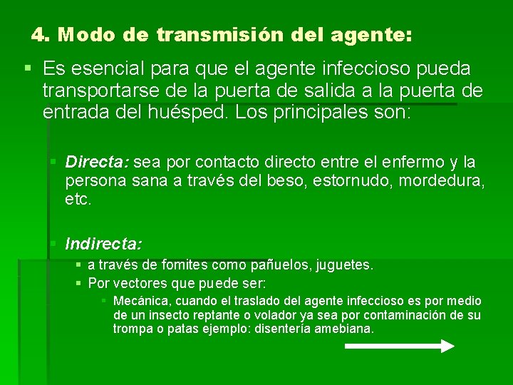 4. Modo de transmisión del agente: § Es esencial para que el agente infeccioso