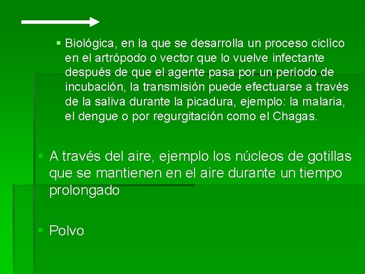 § Biológica, en la que se desarrolla un proceso ciclíco en el artrópodo o