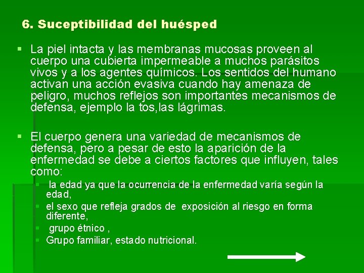6. Suceptibilidad del huésped § La piel intacta y las membranas mucosas proveen al