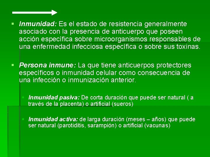 § Inmunidad: Es el estado de resistencia generalmente asociado con la presencia de anticuerpo