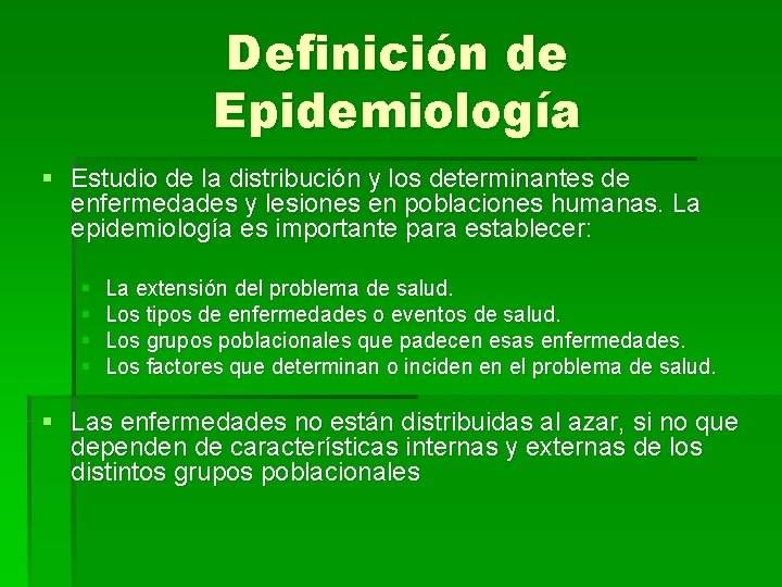 Definición de Epidemiología § Estudio de la distribución y los determinantes de enfermedades y