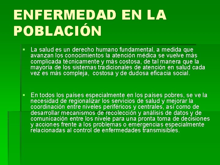 ENFERMEDAD EN LA POBLACIÓN § La salud es un derecho humano fundamental, a medida
